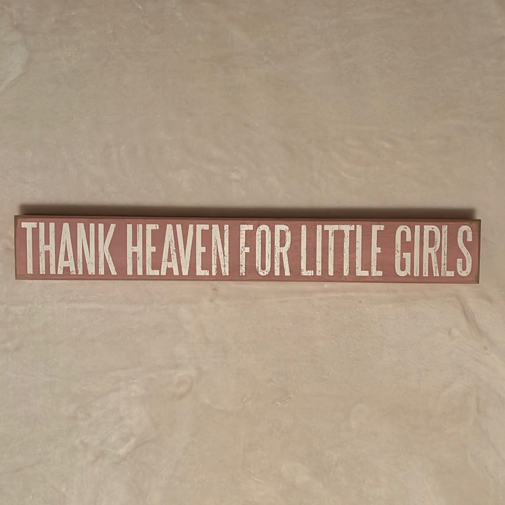 “Thank Heaven For Little Girls” pink and white wooden sign. Primitives by Cathy